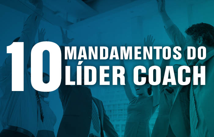 Os 10 mandamentos do Líder Coach
