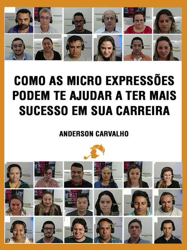 Como as Micro Expressões podem de ajudar a ter mais sucesso em sua carreira